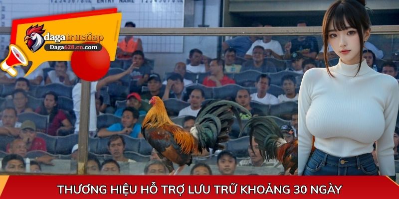 Thương hiệu hỗ trợ lưu trữ khoảng 30 ngày